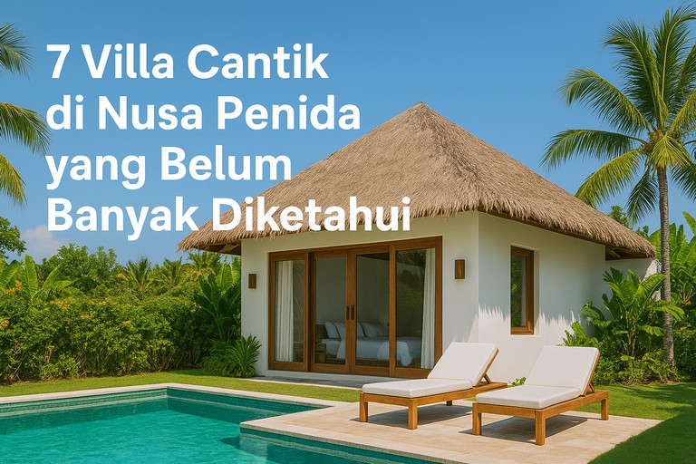 7 Villa Cantik di Nusa Penida yang Belum Banyak Diketahui
