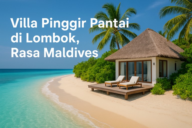 Villa Pinggir Pantai di Lombok, Rasa Maldives