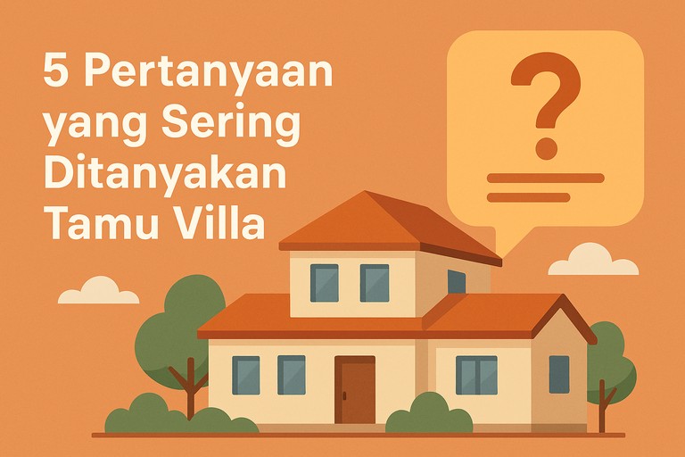 5 Pertanyaan yang Sering Ditanyakan Tamu Villa