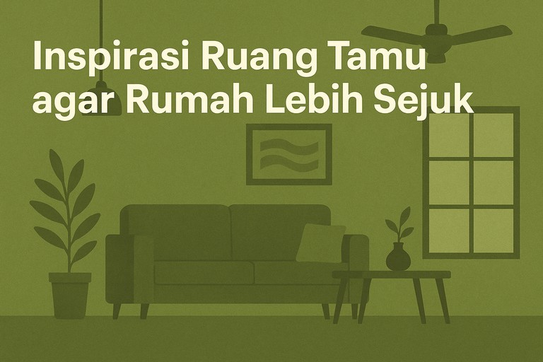 Inspirasi Ruang Tamu agar Rumah Lebih Sejuk
