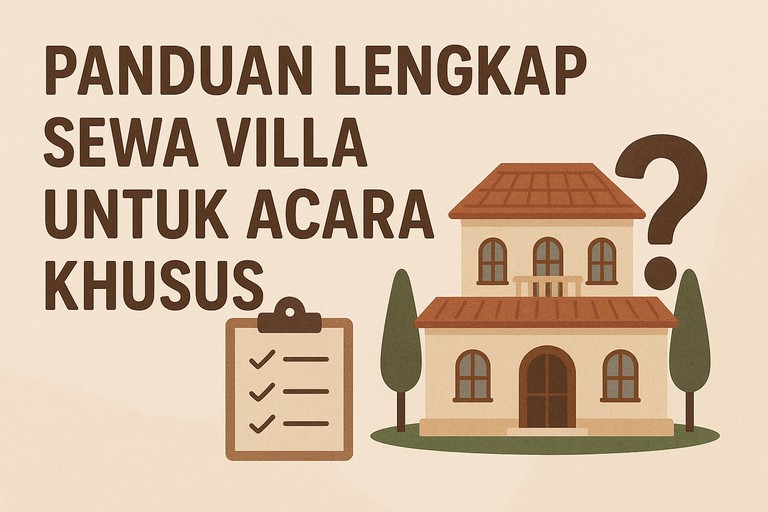 Panduan Lengkap Sewa Villa untuk Acara Khusus