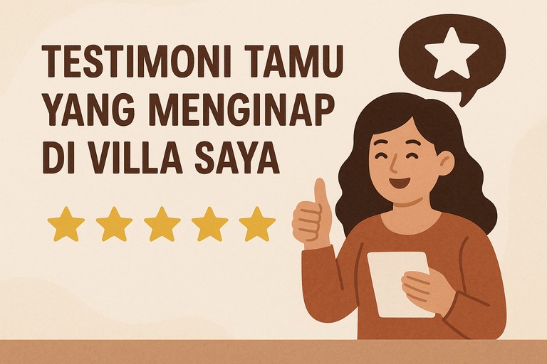 Testimoni Tamu yang Menginap di Villa Saya