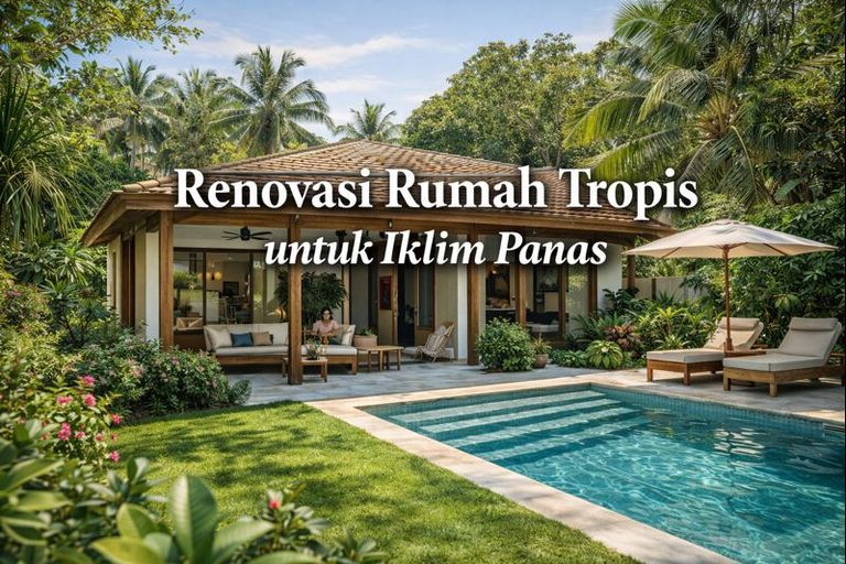 Renovasi Rumah Tropis untuk Iklim Panas